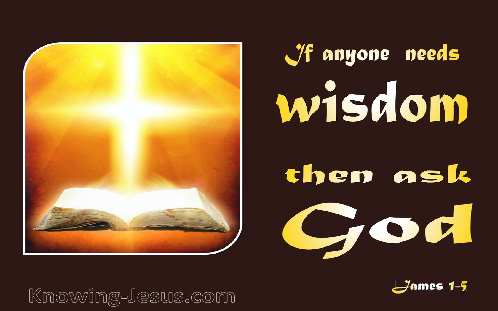 James 1:5 Lack Wisdom Then Seek God (yellow)